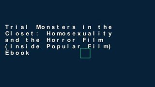 Trial Monsters in the Closet: Homosexuality and the Horror Film (Inside Popular Film) Ebook
