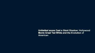 Unlimited acces Cast a Giant Shadow: Hollywood Movie Great Ted White and the Evolution of American