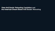 View Anti Social: Rebooting Capitalism and the American Dream Ebook Anti Social: Rebooting
