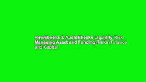 viewEbooks & AudioEbooks Liquidity Risk: Managing Asset and Funding Risks (Finance and Capital