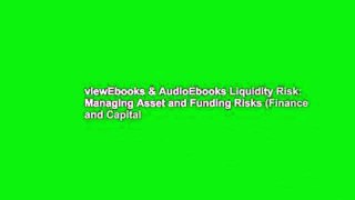 viewEbooks & AudioEbooks Liquidity Risk: Managing Asset and Funding Risks (Finance and Capital