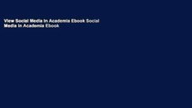 View Social Media in Academia Ebook Social Media in Academia Ebook
