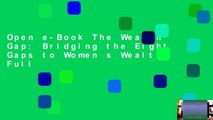 Open e-Book The Wealth Gap: Bridging the Eight Gaps to Women s Wealth Full