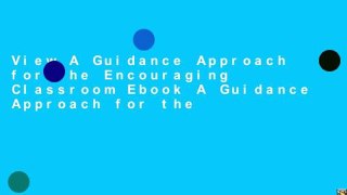 View A Guidance Approach for the Encouraging Classroom Ebook A Guidance Approach for the