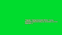 Popular  Taxing Economic Rents: Taxing economic rents and why our economic survival depends on