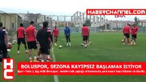 BOLUSPOR, SEZONA KAYIPSIZ BAŞLAMAK İSTİYOR