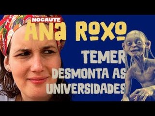 Temer, o Smeagol, desmonta as universidades