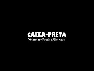 CAIXA-PRETA 4: "COMO BEBER DESSA BEBIDA AMARGA?"