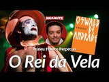 NO PAÍS DOS GOLPES, O REI DA VELA DE OSWALD CONTINUA ATUAL