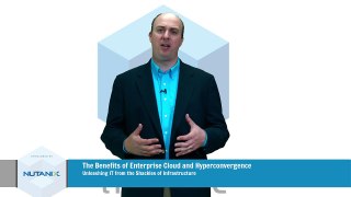 The Benefits of Enterprise Cloud & Hyperconverged Infrastructure