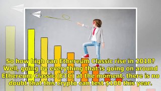 Ethereum Classic (ETC) likely to hit $100 in 2018 – Time to stock up!