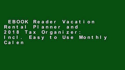EBOOK Reader Vacation Rental Planner and 2018 Tax Organizer: Incl. Easy to Use Monthly Calendar