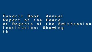 Favorit Book  Annual Report of the Board of Regents of the Smithsonian Institution: Showing the