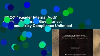 EBOOK Reader Internal Audit s Role In Corporate Governance: Sarbanes-Oxley Compliance Unlimited