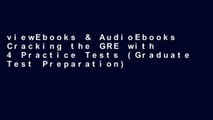 viewEbooks & AudioEbooks Cracking the GRE with 4 Practice Tests (Graduate Test Preparation) For