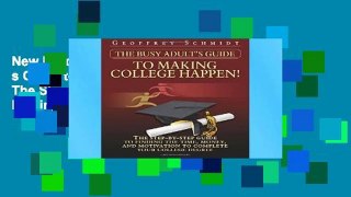 New E-Book The Busy Adult s Guide to Making College Happen!: The Step-by-Step Guide to Finding the