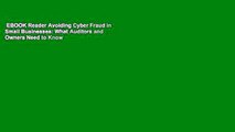 EBOOK Reader Avoiding Cyber Fraud in Small Businesses: What Auditors and Owners Need to Know