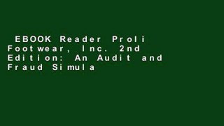EBOOK Reader Proli Footwear, Inc. 2nd Edition: An Audit and Fraud Simulation for Team-Based