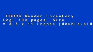 EBOOK Reader Inventory Log: 100 pages: Size = 8.5 x 11 inches (double-sided), perfect binding,