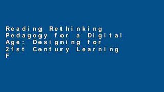 Reading Rethinking Pedagogy for a Digital Age: Designing for 21st Century Learning For Kindle