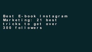 Best E-book Instagram Marketing: 21 best tricks to get over 300 followers a day! Find out how to:
