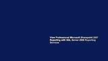 View Professional Microsoft Sharepoint 2007 Reporting with SQL Server 2008 Reporting Services