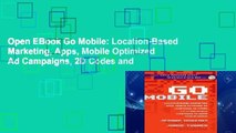 Open EBook Go Mobile: Location-Based Marketing, Apps, Mobile Optimized Ad Campaigns, 2D Codes and