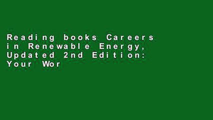 Reading books Careers in Renewable Energy, Updated 2nd Edition: Your World, Your Future P-DF Reading