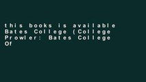 this books is available Bates College (College Prowler: Bates College Off the Record) For Any device