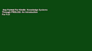 Any Format For Kindle  Knowledge Systems Through PROLOG: An Introduction  For Full