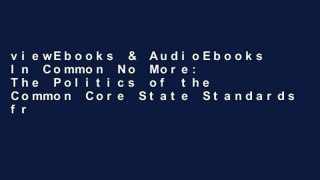 viewEbooks & AudioEbooks In Common No More: The Politics of the Common Core State Standards free