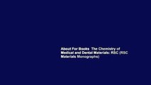 About For Books  The Chemistry of Medical and Dental Materials: RSC (RSC Materials Monographs)