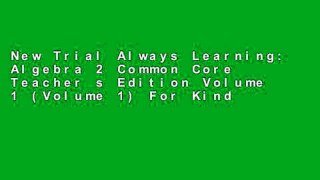 New Trial Always Learning: Algebra 2 Common Core Teacher s Edition Volume 1 (Volume 1) For Kindle