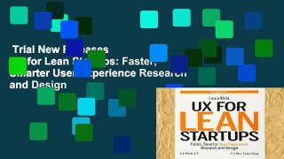 Trial New Releases  UX for Lean Startups: Faster, Smarter User Experience Research and Design