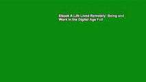 Ebook A Life Lived Remotely: Being and Work in the Digital Age Full