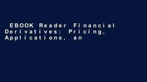 EBOOK Reader Financial Derivatives: Pricing, Applications, and Mathematics Unlimited acces Best