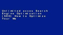 Unlimited acces Search Engine Optimization (SEO) How to Optimize Your Website for Internet Search