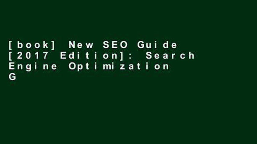 [book] New SEO Guide [2017 Edition]: Search Engine Optimization Guide For Beginners: Volume 4