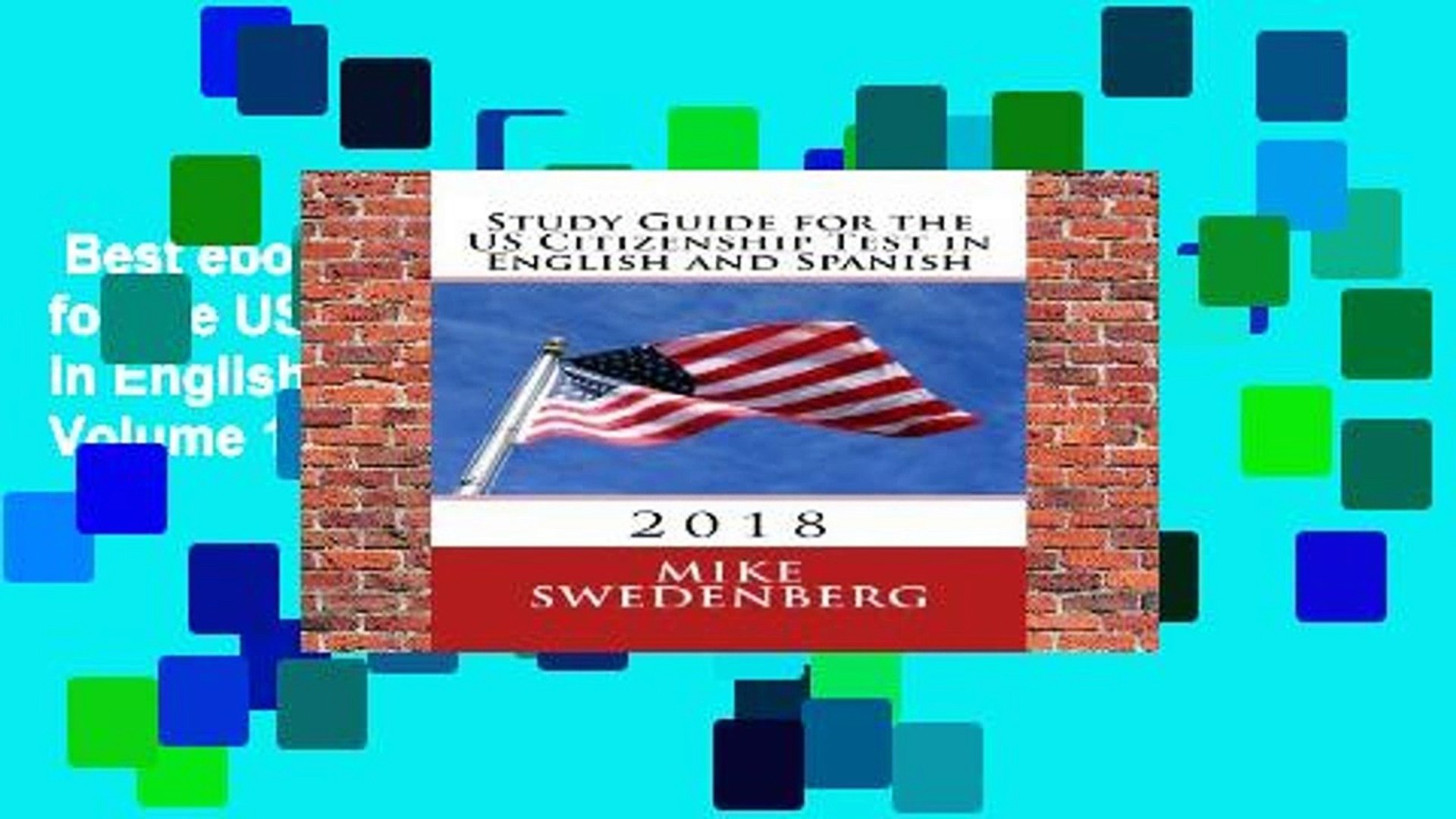 Best ebook  Study Guide for the US Citizenship Test in English and Spanish: 2018: Volume 1 (Study