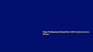 View Professional SharePoint 2010 Administration Ebook