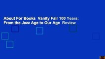 About For Books  Vanity Fair 100 Years: From the Jazz Age to Our Age  Review