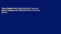View Oedipus the King (Enriched Classics) Ebook Oedipus the King (Enriched Classics) Ebook