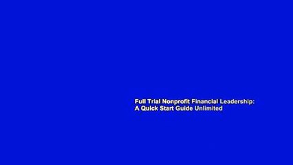 Full Trial Nonprofit Financial Leadership: A Quick Start Guide Unlimited