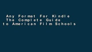Any Format For Kindle  The Complete Guide to American Film Schools And Cinema And Television