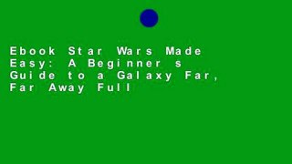 Ebook Star Wars Made Easy: A Beginner s Guide to a Galaxy Far, Far Away Full