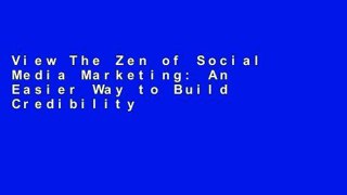 View The Zen of Social Media Marketing: An Easier Way to Build Credibility, Generate Buzz, and