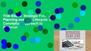 Trial Ebook  Strategic Financial Planning over the Lifecycle: A Conceptual Approach to Personal