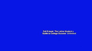 Full E-book  The Latino Student s Guide to College Success  Unlimited