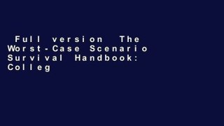 Full version  The Worst-Case Scenario Survival Handbook: College (Worst-Case Scenario Survival