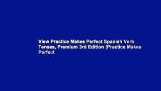 View Practice Makes Perfect Spanish Verb Tenses, Premium 3rd Edition (Practice Makes Perfect